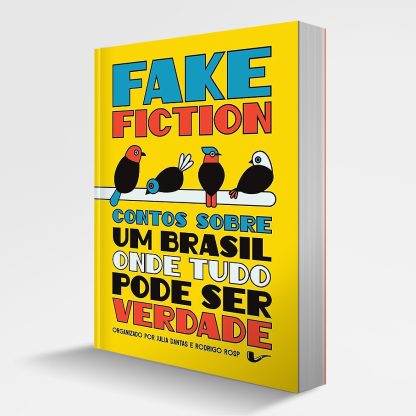 FAKE FICTION: HISTÓRIAS SOBRE UM BRASIL ONDE TUDO PODE SER VERDADE