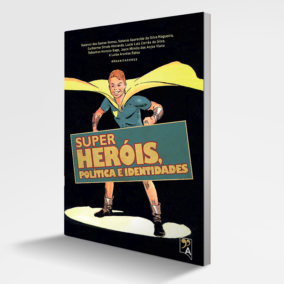 SUPER-HERÓIS: POLÍTICA E IDENTIDADES